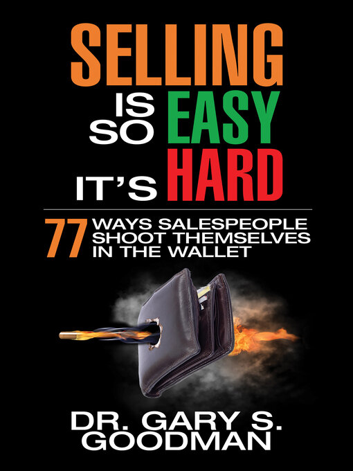 Title details for Selling is So Easy It's Hard by Dr. Gary S. Goodman - Available